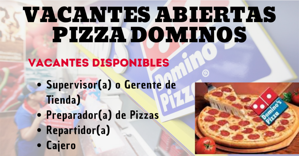 VACANTES ABIERTAS EN PIZZA DOMINOS
